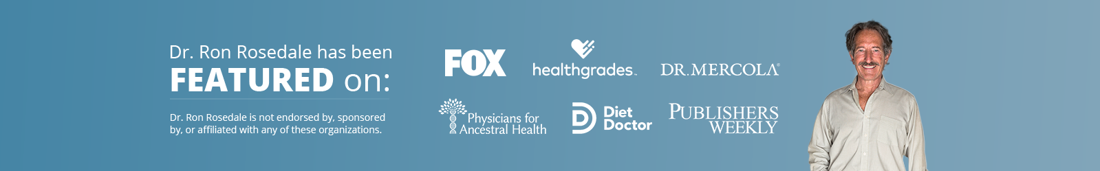 A smiling Dr. Ron Rosedale stands next to text indicating he has been featured on organizations like FOX, Healthgrades, and DR.MERCOLA. A disclaimer notes he is not endorsed by or affiliated with these organizations.
